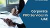 Outsource your Corporate PRO services in Dubai