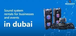 Sound System Rental Dubai - Top Reasons it Aids Events & Business