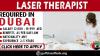 LASER THERAPIST REQUIRED IN DUBAI