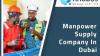 Manpower Supply Agency in Dubai Hire the Right Talent Quickly