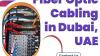 One-Stop Solutions For Fiber Optic Cable Installation in Dubai